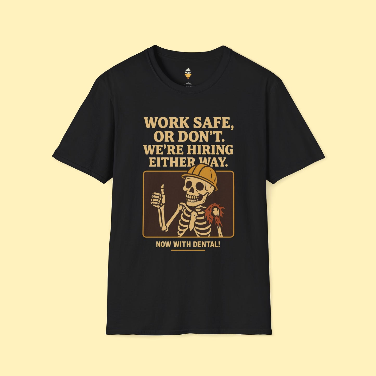 Work Safe, or Don't. We're Hiring T-Shirt
