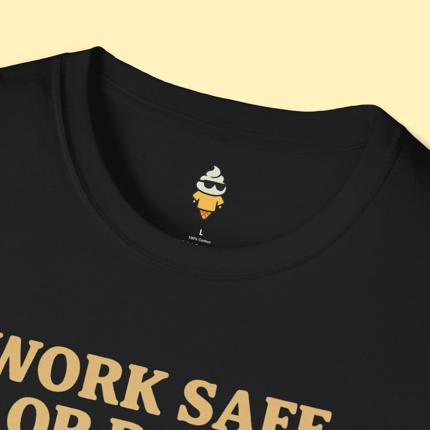 Work Safe, or Don't. We're Hiring T-Shirt