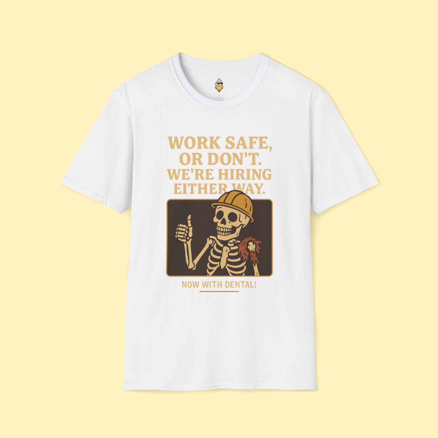 Work Safe, or Don't. We're Hiring T-Shirt