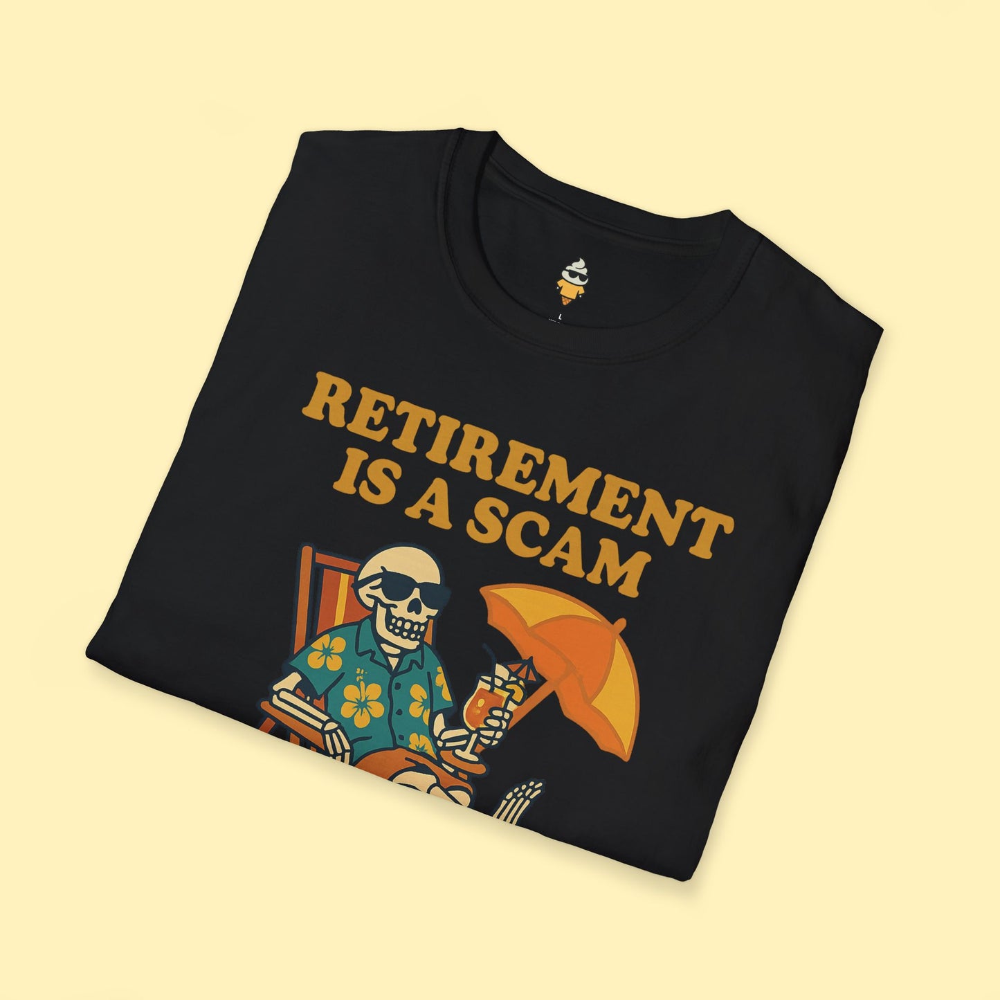 Retirement is a Scam T-Shirt