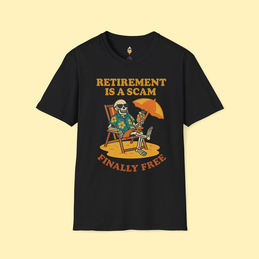 Retirement is a Scam T-Shirt