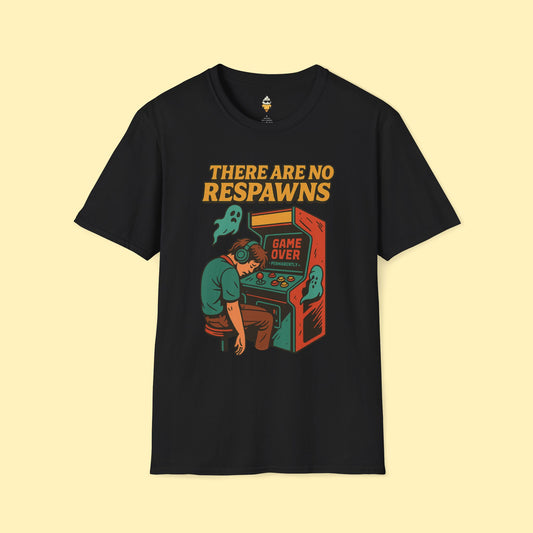 Game Over, No Respawns T-Shirt