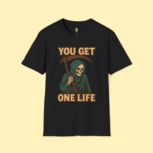 You Get One Life T-Shirt