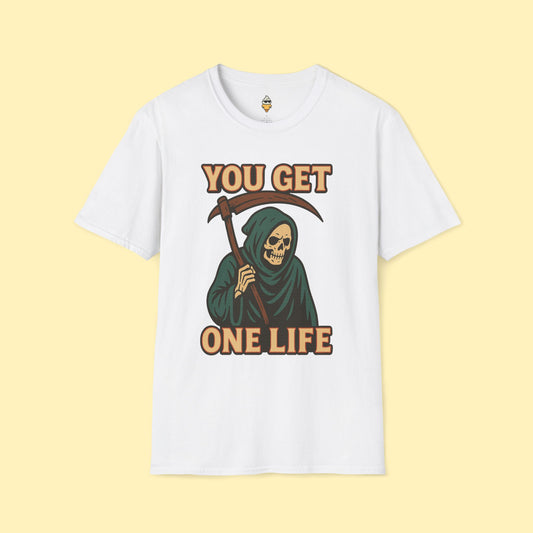 You Get One Life T-Shirt