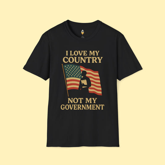 Love My Country, Not My Government America T-Shirt